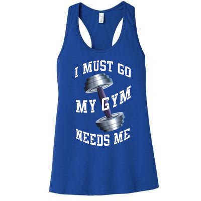 Workout Health And Fitness My Gym Needs Me Meaningful Gift Women's Racerback Tank