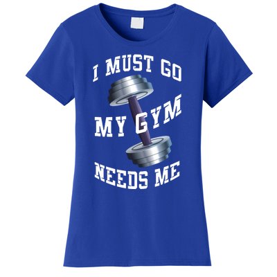 Workout Health And Fitness My Gym Needs Me Meaningful Gift Women's T-Shirt