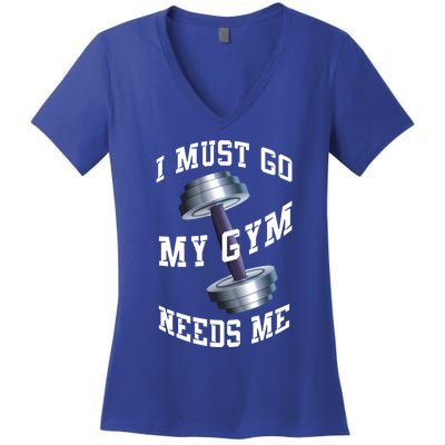 Workout Health And Fitness My Gym Needs Me Meaningful Gift Women's V-Neck T-Shirt