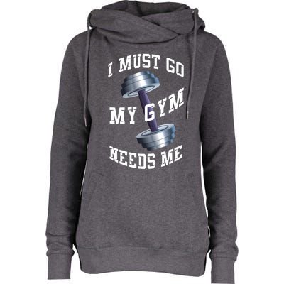 Workout Health And Fitness My Gym Needs Me Meaningful Gift Womens Funnel Neck Pullover Hood