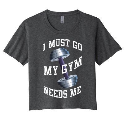 Workout Health And Fitness My Gym Needs Me Meaningful Gift Women's Crop Top Tee