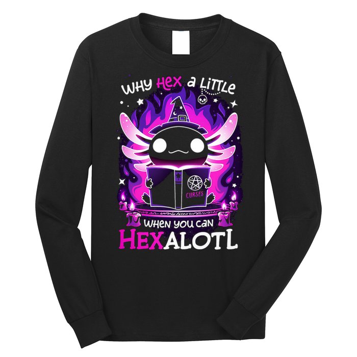 Why Hex A Little When U Can Hex Alotl Axolotl Halloween  Long Sleeve Shirt