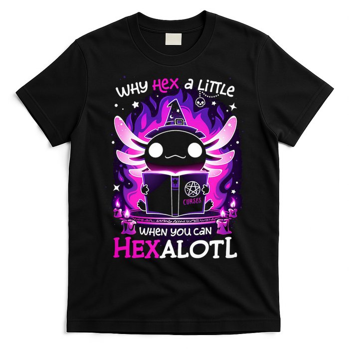 Why Hex A Little When U Can Hex Alotl Axolotl Halloween  T-Shirt