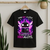 Why Hex A Little When U Can Hex Alotl Axolotl Halloween  T-Shirt