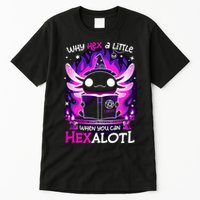 Why Hex A Little When U Can Hex Alotl Axolotl Halloween  Tall T-Shirt