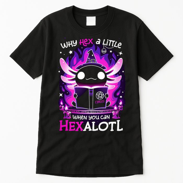 Why Hex A Little When U Can Hex Alotl Axolotl Halloween  Tall T-Shirt