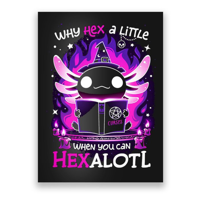 Why Hex A Little When U Can Hex Alotl Axolotl Halloween  Poster