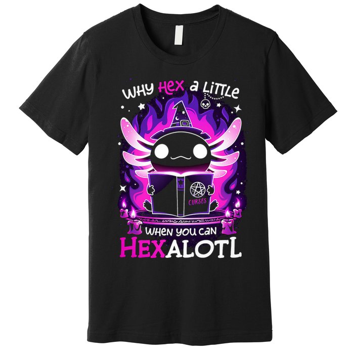Why Hex A Little When U Can Hex Alotl Axolotl Halloween  Premium T-Shirt