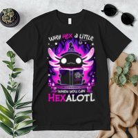 Why Hex A Little When U Can Hex Alotl Axolotl Halloween  Premium T-Shirt