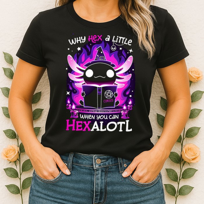 Why Hex A Little When U Can Hex Alotl Axolotl Halloween  Womens T-Shirt