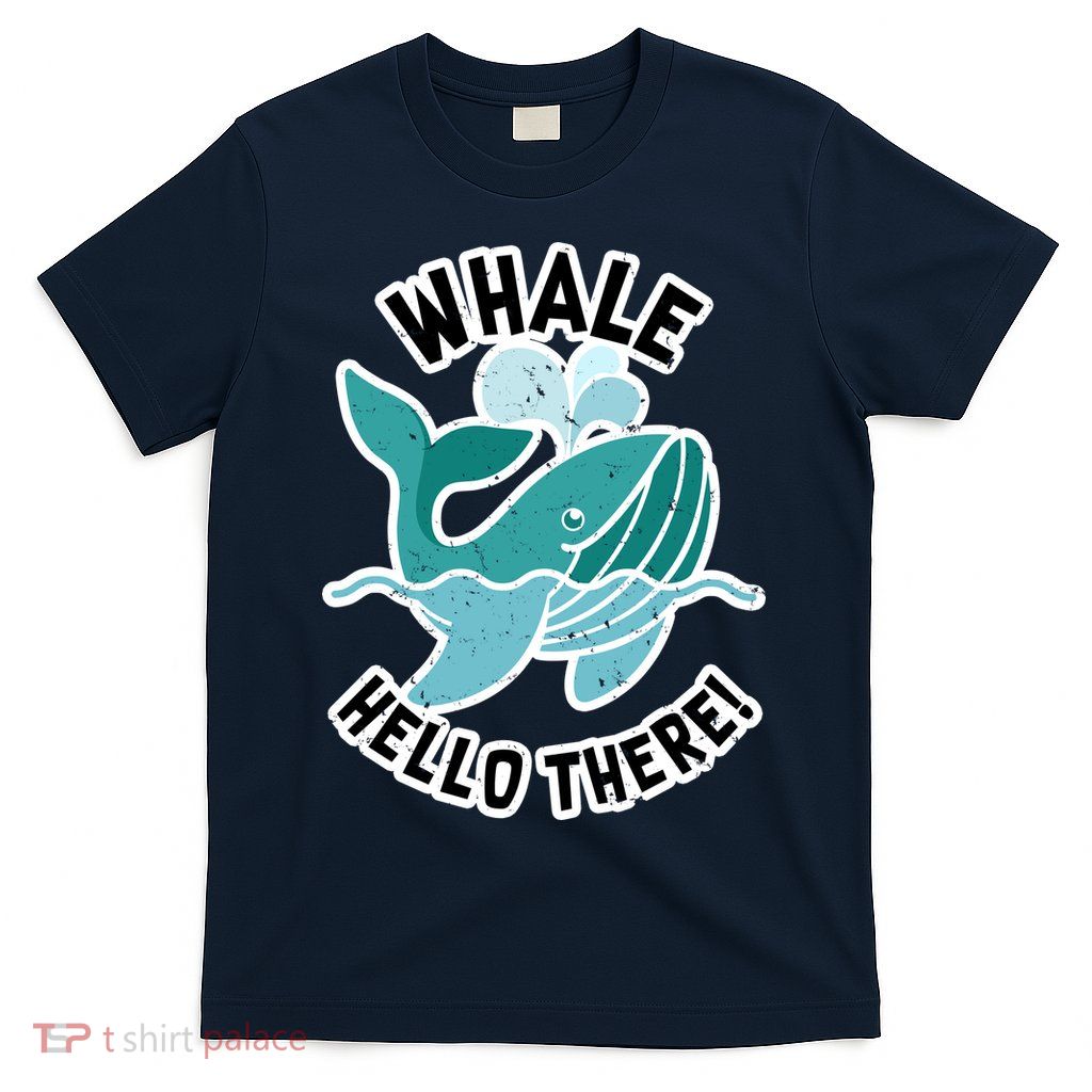 Whale Hello There T-Shirt