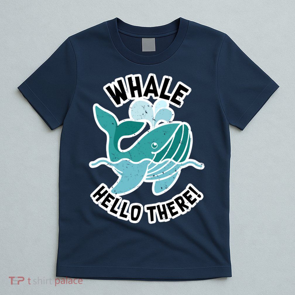 Whale Hello There T-Shirt