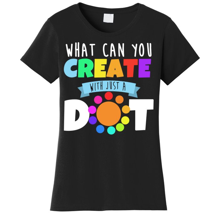 What Can You Create With Dots Women's T-Shirt