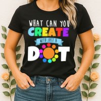 What Can You Create With Dots Womens T-Shirt