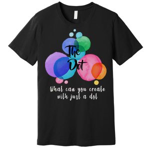 What Can You Create With Just A Dot Premium T-Shirt