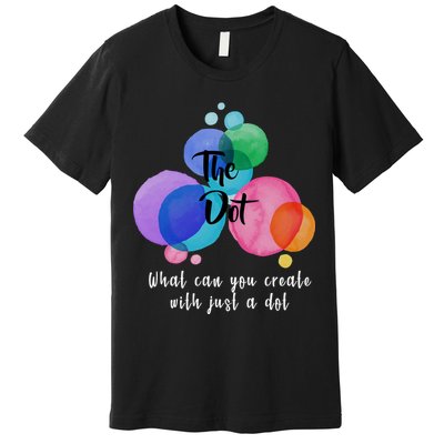 What Can You Create With Just A Dot Premium T-Shirt