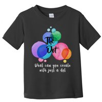 What Can You Create With Just A Dot Toddler T-Shirt