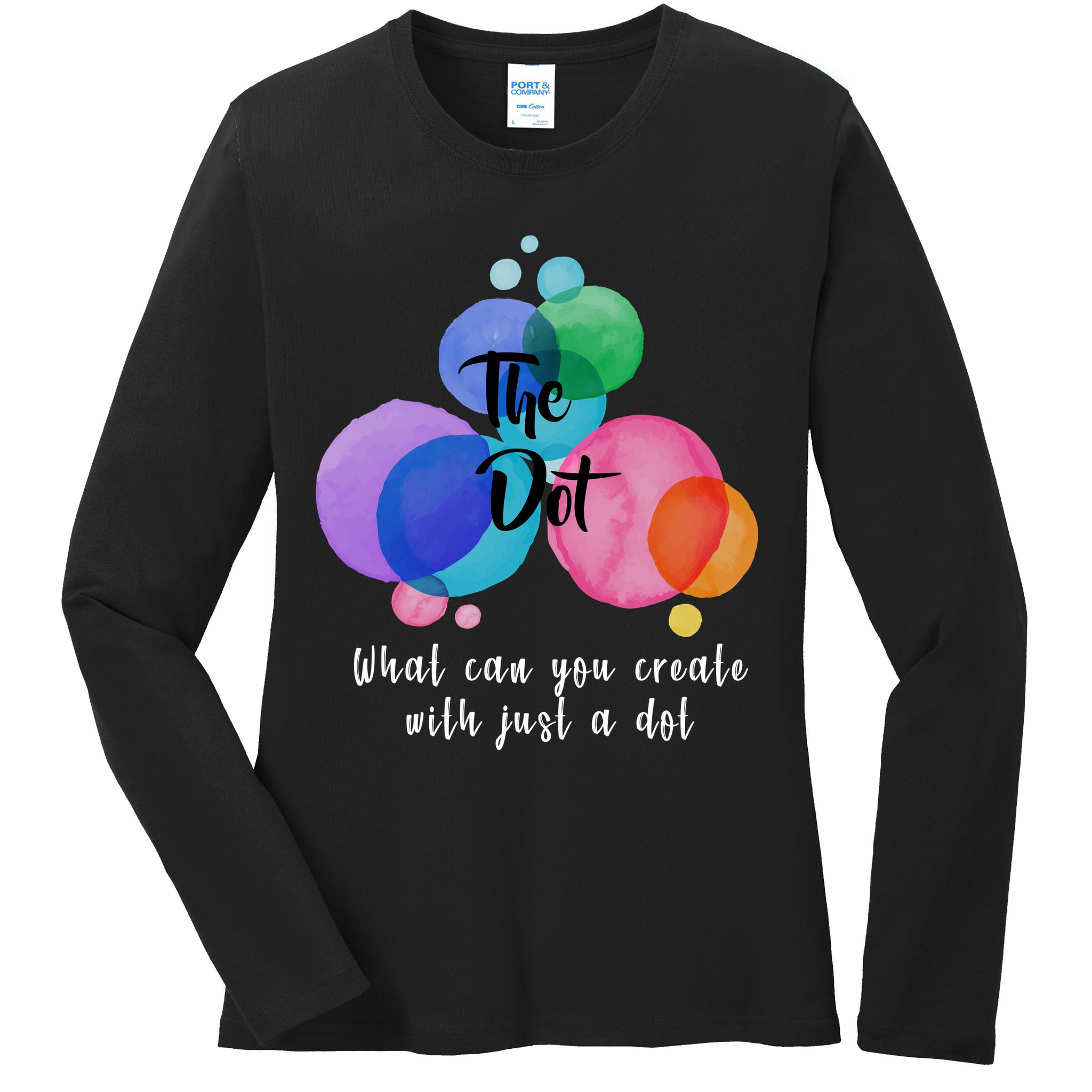 What Can You Create With Just A Dot Ladies Long Sleeve Shirt