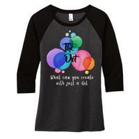 What Can You Create With Just A Dot Women's Tri-Blend 3/4-Sleeve Raglan Shirt