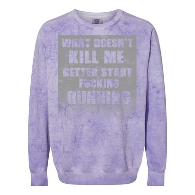 What Doesn't Kill Me Better Start Running Colorblast Crewneck Sweatshirt