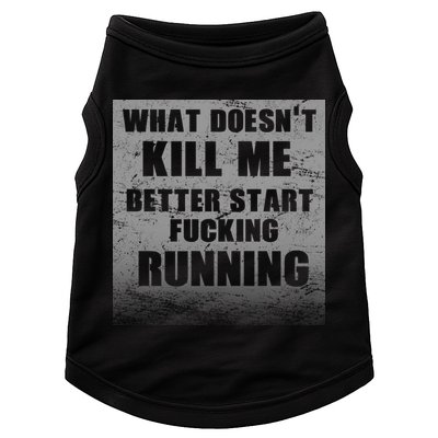 What Doesn't Kill Me Better Start Running Doggie Tank