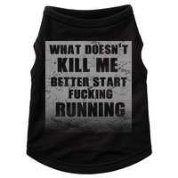 What Doesn't Kill Me Better Start Running Doggie Tank