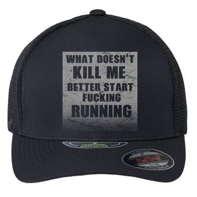 What Doesn't Kill Me Better Start Running Flexfit Unipanel Trucker Cap