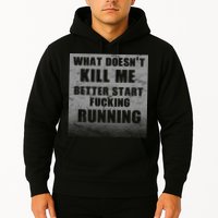 What Doesn't Kill Me Better Start Running Hoodie
