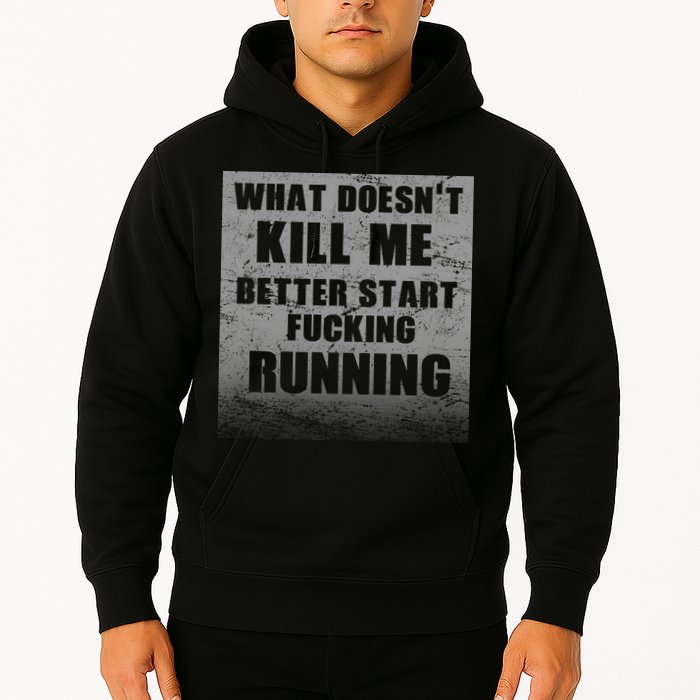 What Doesn't Kill Me Better Start Running Hoodie