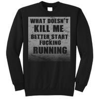 What Doesn't Kill Me Better Start Running Sweatshirt