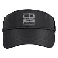 What Doesn't Kill Me Better Start Running Adult Drive Performance Visor