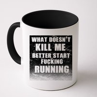 What Doesn't Kill Me Better Start Running Mug