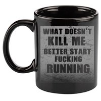 What Doesn't Kill Me Better Start Running 11oz C Handle Ceramic Mug