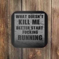 What Doesn't Kill Me Better Start Running Coaster