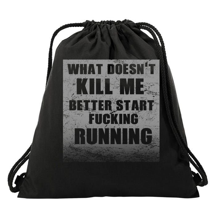 What Doesn't Kill Me Better Start Running Drawstring Bag