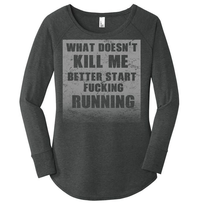 What Doesn't Kill Me Better Start Running Women's Perfect Tri Tunic Long Sleeve Shirt