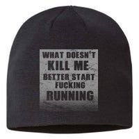 What Doesn't Kill Me Better Start Running Sustainable Beanie