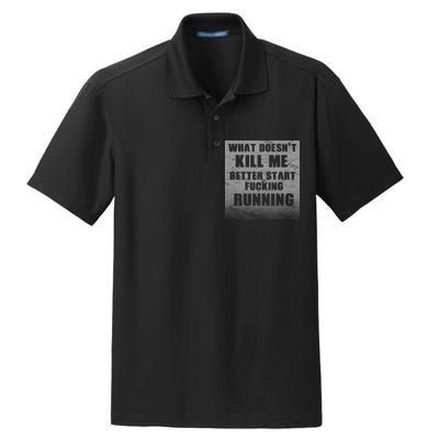 What Doesn't Kill Me Better Start Running Dry Zone Grid Polo