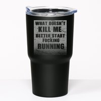 What Doesn't Kill Me Better Start Running Tumbler