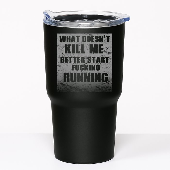 What Doesn't Kill Me Better Start Running Tumbler