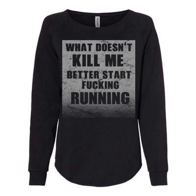 What Doesn't Kill Me Better Start Running Womens California Wash Sweatshirt