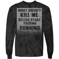 What Doesn't Kill Me Better Start Running Tie-Dye Long Sleeve Shirt