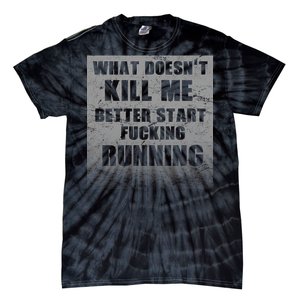 What Doesn't Kill Me Better Start Running Tie-Dye T-Shirt