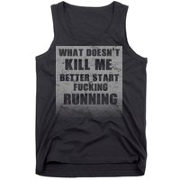 What Doesn't Kill Me Better Start Running Tank Top