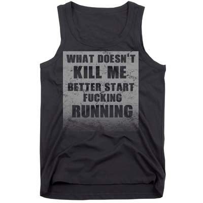 What Doesn't Kill Me Better Start Running Tank Top