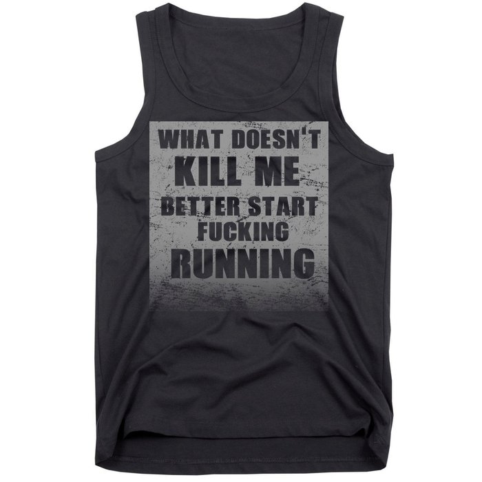 What Doesn't Kill Me Better Start Running Tank Top