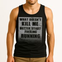 What Doesn't Kill Me Better Start Running Tank Top