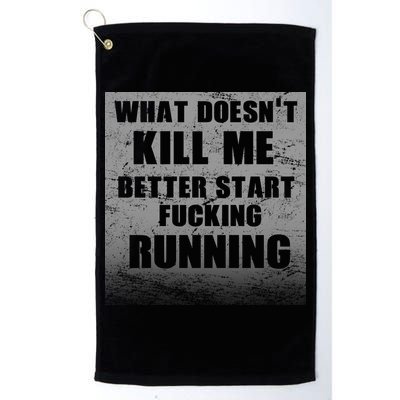 What Doesn't Kill Me Better Start Running Golf Towel
