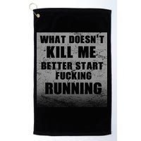 What Doesn't Kill Me Better Start Running Golf Towel