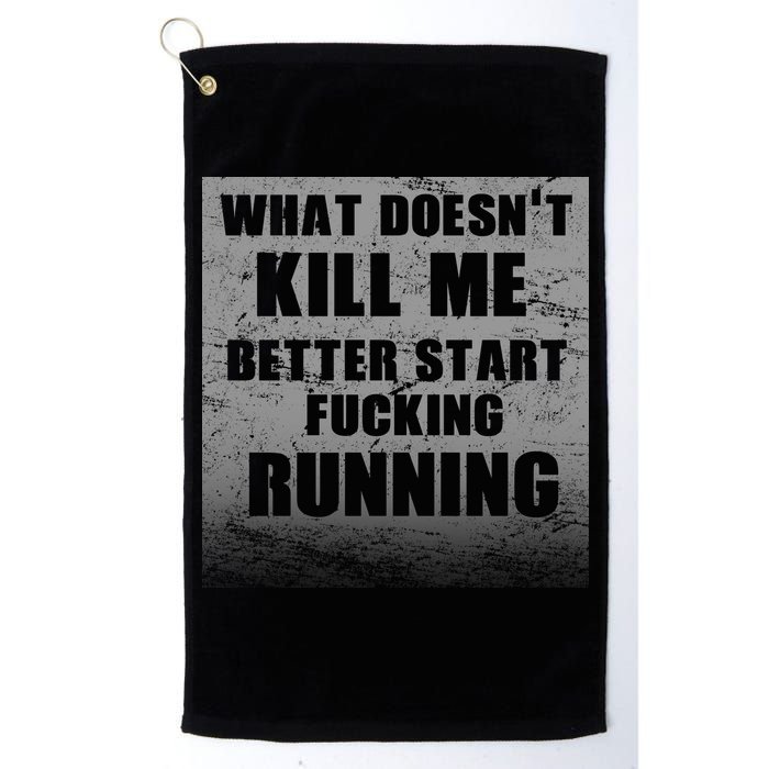 What Doesn't Kill Me Better Start Running Golf Towel
